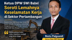 Ketua DPW SWI Babel Soroti Lemahnya Keselamatan Kerja di Sektor Pertambangan