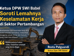Ketua DPW SWI Babel Soroti Lemahnya Keselamatan Kerja di Sektor Pertambangan